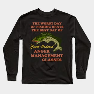 Worst Day Of Fishing Beats The Best Day Of Court Ordered Anger Management - Fishing, Meme, Oddly Specific Long Sleeve T-Shirt